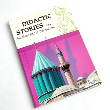 Didactic Stories from Mawlana Jalal al-Din al-Rumi